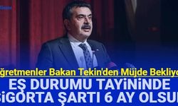 Öğretmenler Yusuf Tekin'den umutlu: "Eş durumu tayininde sigorta şartı 6 ay olsun"