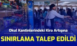 Okul Kantinlerindeki Kira Artışına Sınırlama Talep Edildi