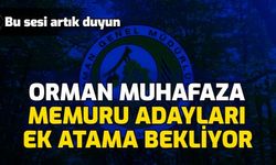 Orman Muhafaza Memuru Alımı İçin Adaylar Ek Atama Bekliyor