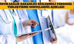 ÖSYM, Sağlık Bakanlığı Sözleşmeli Personel Yerleştirme Sonuçlarını Açıkladı