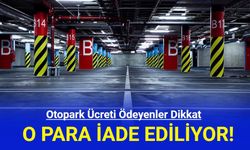 Otopark Ücreti Ödeyenler Dikkat: O Para İade Ediliyor!