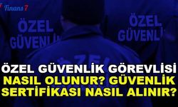 Özel Güvenlik Görevlisi Nasıl Olunur? Güvenlik Sertifikası Nasıl Alınır? 