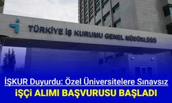 Özel üniversitelere sınavsız işçi ve personel alımı: Başvuru İŞKUR'da başladı