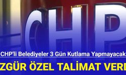 Özgür Özel talimat verdi: CHP'li belediyeler 3 gün kutlama yapmayacak