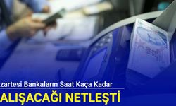 Pazartesi bankaların saat kaça kadar çalışacağı netleşti