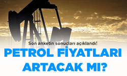 Petrol Fiyatları Artacak Mı? İşte petrol fiyatlarıyla ekonomistlerden son tahminler…