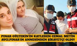 Pınar Gültekin'in Katleden Cemal Metin Avcı, Pınar'ın Annesinden Şikayetçi Oldu!