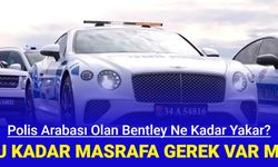 Polis arabası yapılan Bentley, Ferrari, Porsche ve Mercedesler ne kadar yakar?