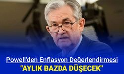 Powell'den enflasyon değerlendirmesi: Aylıkta düşüş olacak