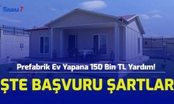 Prefabrik Ev Yapana 150 Bin TL Yardım! İşte Başvuru Şartları