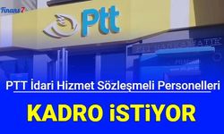 PTT İdari Hizmet sözleşmeli personeller kadro istiyor