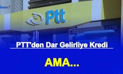 PTT'den Dar Gelirliye Kredi Ama...