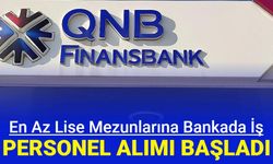 QNB Finansbank'tan en az lise mezunlarına iş: Güvenlik, personel, sekreter ve gişe memuru alımı başvurusu başladı 2024