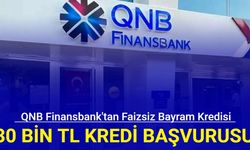 QNB Finansbank'tan faizsiz bayram kredisi: 30 bin TL faizsiz taksitli kredi başvurusu başladı 2024