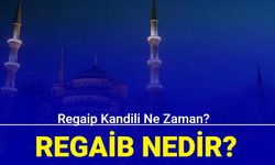 Regaip Kandili ne zaman? Regaip Kandili'nin anlam ve önemi