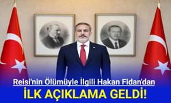 Reisi'nin Ölümüyle İlgili Hakan Fidan'dan İlk Açıklama!