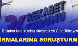 Rekabet Kurulu'ndan kozmetik ve gıda takviyesi firmalarına soruşturma