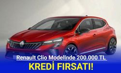 Renault Clio Modelinde 200.000 TL Kredi İmkanı!