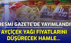 Resmi Gazete'de Yayımlandı! Ayçiçek Yağı Fiyatlarını Düşürecek Hamle...