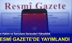 Resmi Gazete'de yayımlandı: Bazı hakim ve savcıların dereceleri yükseltildi