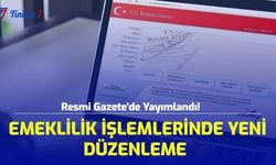 Resmi Gazete'de Yayımlandı! Emeklilik İşlemlerinde Yeni Düzenleme