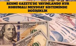Resmi Gazete'de Yayımlandı! Kur Korumalı Mevduat Sisteminde Değişiklik 