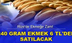 Rize'de ekmeğe zam! 240 gram ekmek 6 TL'den satılacak