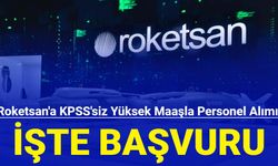 Roketsan'a KPSS'siz yüksek maaşla personel alımı: İşte başvuru 2023