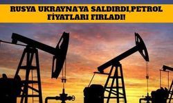 Rusya Ukrayna'ya Saldırdı ,Petrol Fiyatları Fırladı!