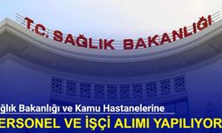 Sağlık Bakanlığı ve kamu hastanelerine KPSS'siz ve KPSS'li personel alımı başladı 2024