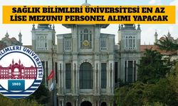 Sağlık Bilimleri Üniversitesi En Az Lise Mezunu Personel Alımı Yapacak