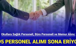 Sağlık personeli, hemşire, büro personeli ve memur alımı; Okullara 695 personel alımı sona eriyor 2024