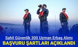 Sahil Güvenlik 300 uzman erbaş alımı başvuru kılavuzu yayınlandı