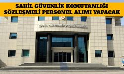 Sahil Güvenlik Komutanlığı Sözleşmeli Personel Alımı Yapacak