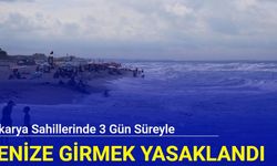 Sakarya sahillerinde 3 gün süreyle denize girmek yasaklandı