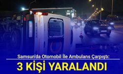 Samsun'da otomobil ile ambulans çarpıştı: 2'si sağlık çalışanı 3 yaralı