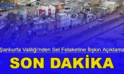 Şanlıurfa Valiliği'nden sel felaketine ilişkin açıklama