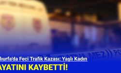 Şanlıurfa'da Feci Trafik Kazası: Yaşlı Kadın Hayatını Kaybetti