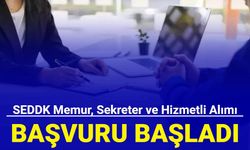 SEDDK ön lisans ve lisans mezunu memur, sekreter ve hizmetli alımı başladı 2024