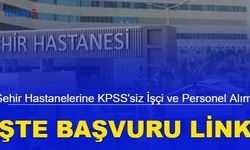 Şehir Hastanelerine KPSS'siz işçi ve personel alımı: İzmir, Kocaeli, Gaziantep, Tekirdağ şehir hastanesi başvuru 2023