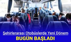 Şehirlerarası otobüslerde yeni uygulama bugün başladı