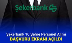 Şekerbank iş ilanları yayınlandı: Haziran ayı personel alımı başvurusu başladı