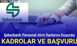 Şekerbank personel alım ilanlarını duyurdu: Kadrolar ve başvuru 2024