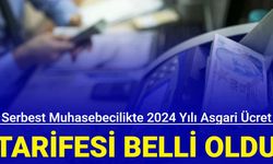 Serbest muhasebecilikte 2024 yılı asgari ücret tarifesi belli oldu