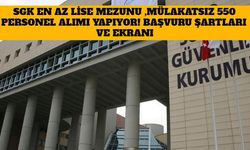 SGK En Az Lise Mezunu, Mülakatsız 550 Personel Alımı Yapıyor!