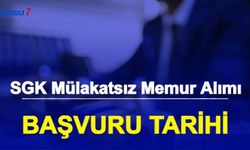 SGK Mülakatsız Memur Alımı Yapacak: Başvuru Tarihi Belli Oldu