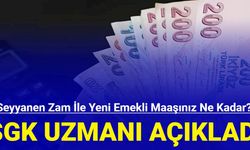 SGK uzmanı açıkladı: Seyyanen zam ile yeni emekli maaşınız ne kadar?