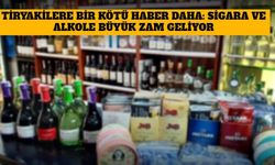 Sigara ve Alkole Büyük Zam Yolda