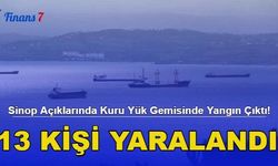 Sinop Açıklarında Kuru Yük Gemisinde Yangın Çıktı! 13 Kişi Yaralandı