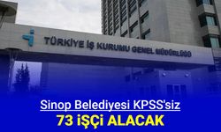 Sinop Belediyesi KPSS'siz 73 işçi alımı yapacak